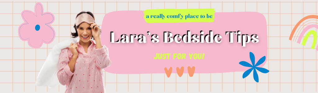 Lara's Bedside Tips
