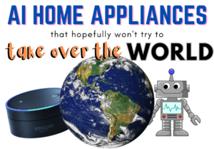 AI Home Appliances That Hopefully Won't Try to Take Over the World